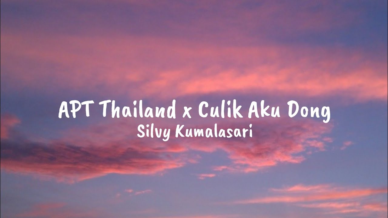 Silvy Kumalasari - APT Thailand x Culik Aku Dong ( Lyrics)