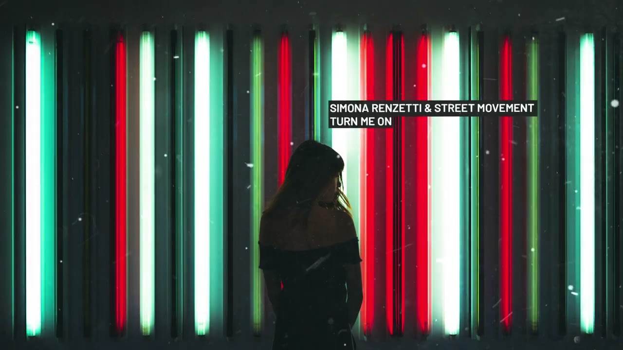 SIMONA RENZETTI & STREET MOVEMENT - TURN ME ON (Official Audio)