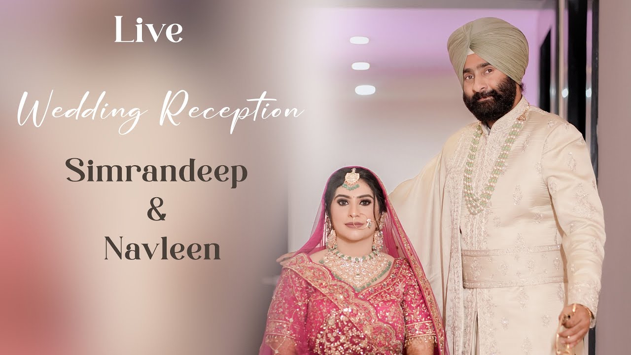 SIMRANDEEP SINGH AND NAVLEEN KAUR // WEDDING RECEPTION CEREMONY // 19 MAY 2025