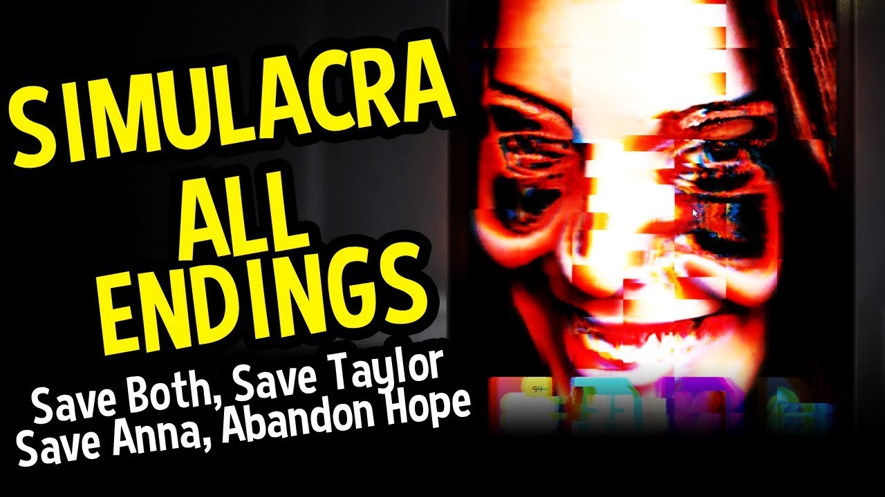 SIMULACRA All Endings (Horror) - Save Anna, Save Taylor, Save Both, and Abandon All Hope Endings