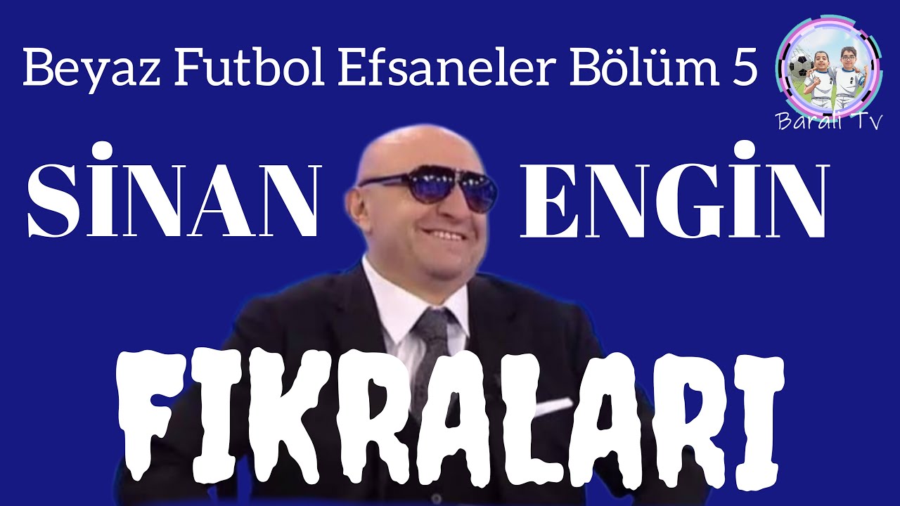 Sinan Engin Fıkraları: Beyaz Futbol Efsaneler Bölüm 5