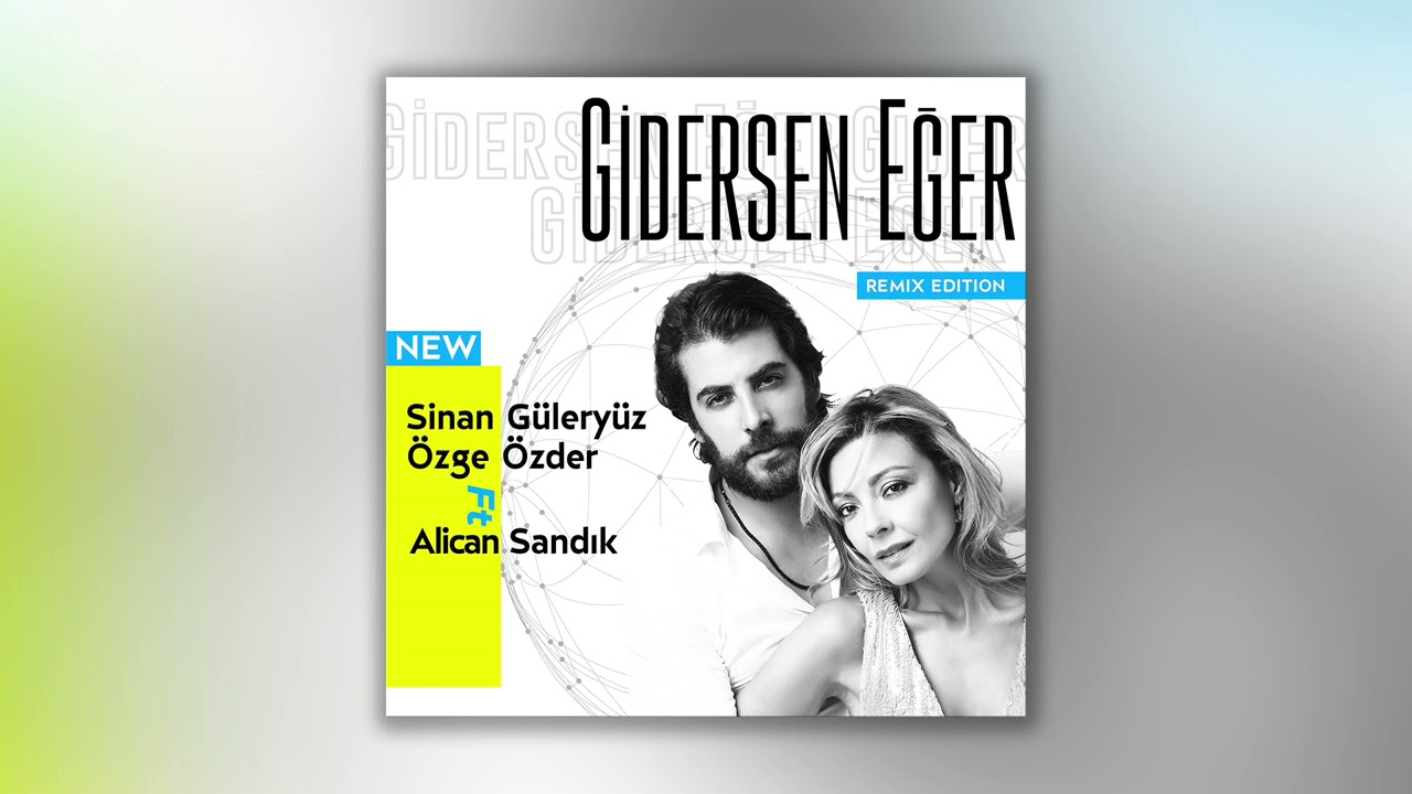 Sinan Güleryüz, Özge Özder feat. Alican Sandık - Gidersen Eğer (Remix Edition)