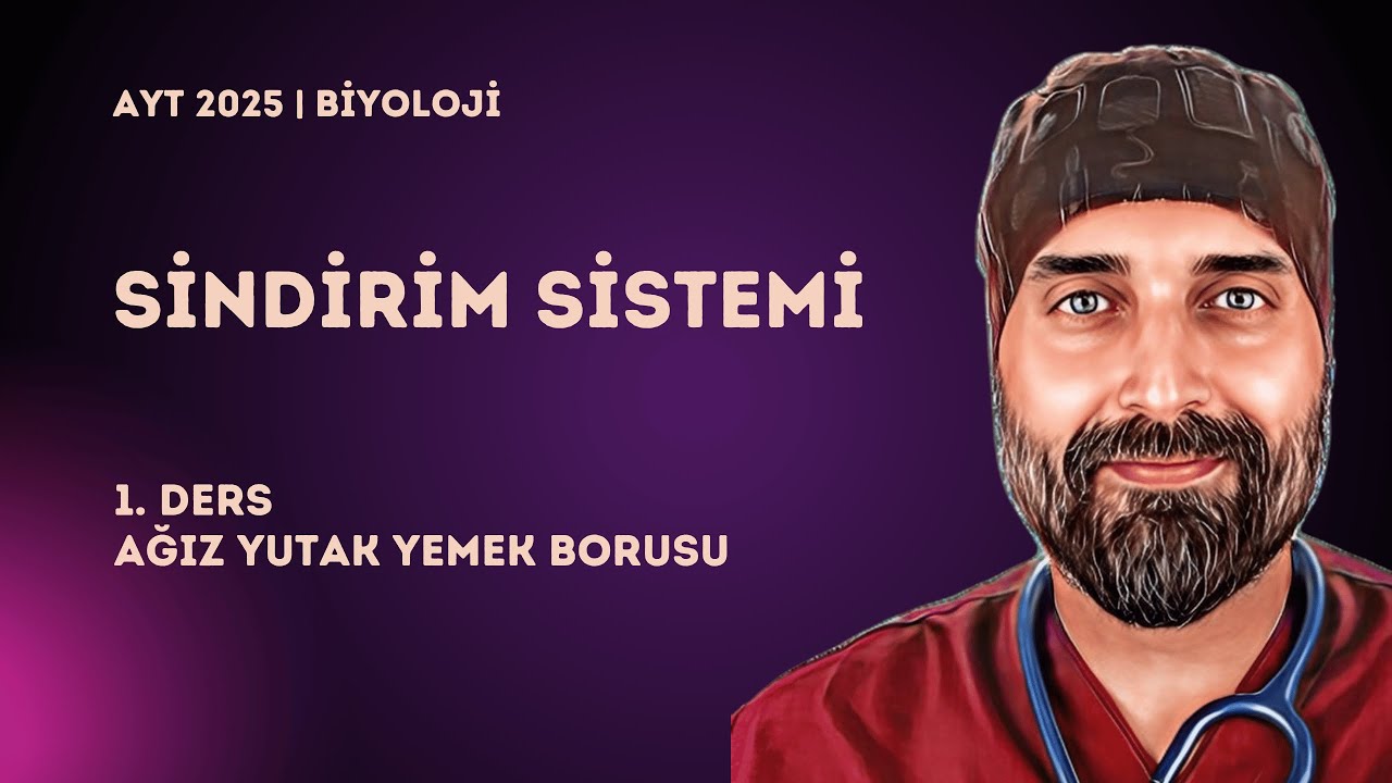 Sindirim Sistemi | 1. Ders Ağız Yutak Yemek Borusu | 2025 - YKS