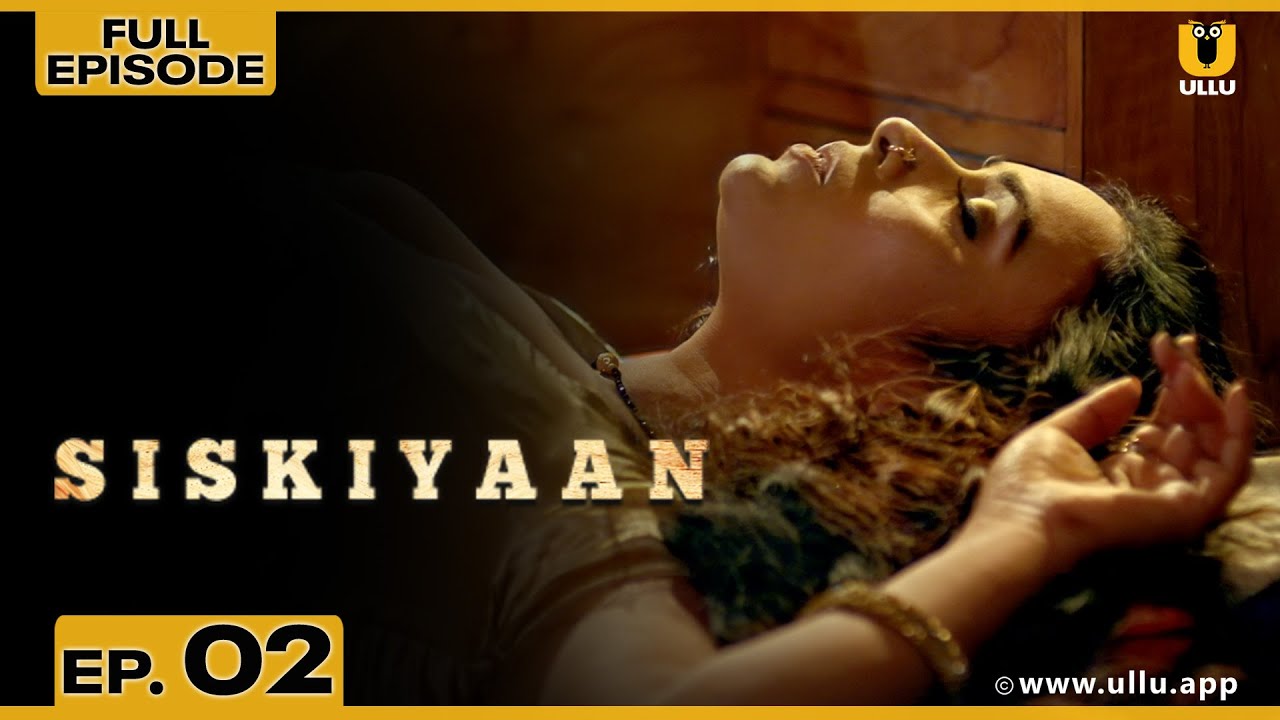Siskiyaan S4 | Full Episode 02 | Noor Malabika | Pihu Singh | Subscribe Ullu App Now