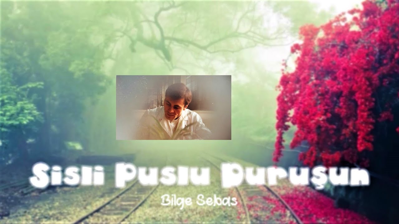 Sisli Puslu Duruşun - Bilge Sebas