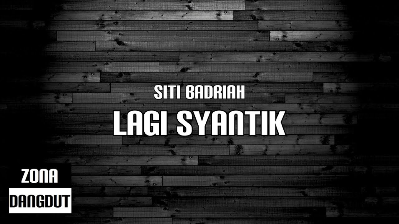 Siti Badriah - Lagi Syantik (Lirik)