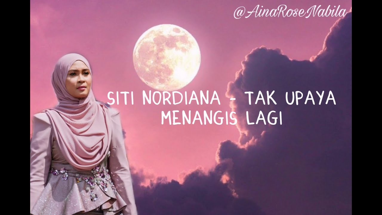 Siti Nordiana - Tak Upaya Menangis Lagi | Lirik