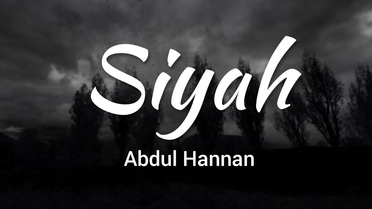 Siyah - Abdul Hannan (Lyrics)