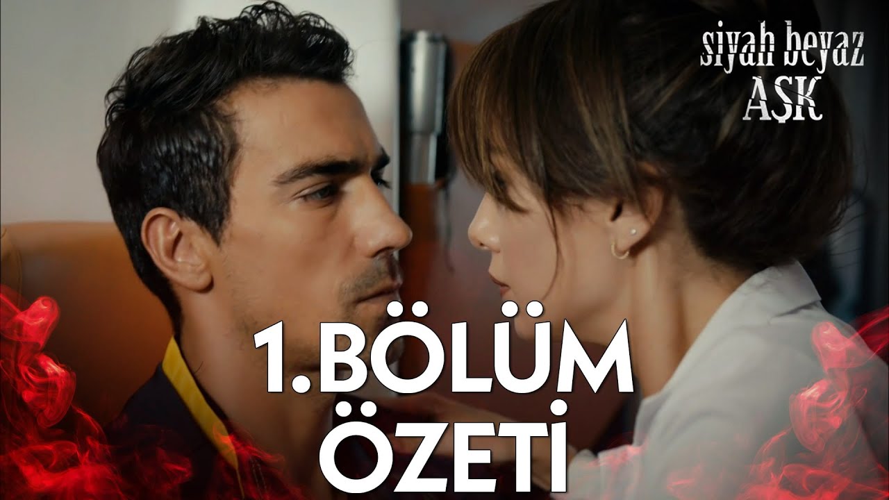 Siyah Beyaz Aşk - 1. Bölüm Özeti
