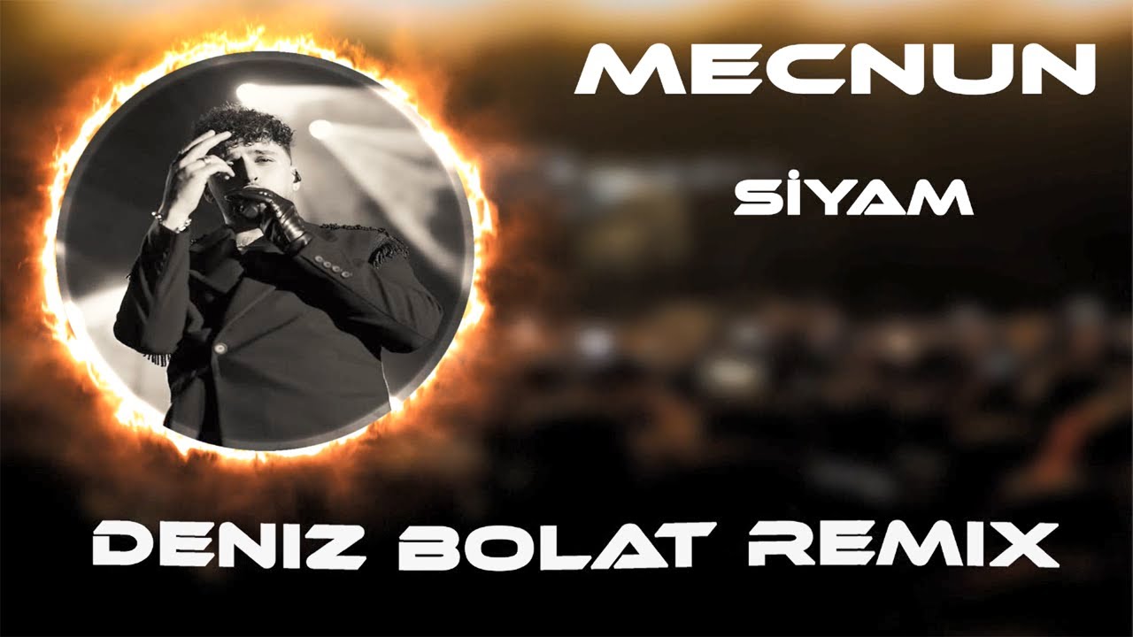 Siyam - Mecnun ( Deniz Bolat Remix ) Aklıma Kalbime Girdin Ya
