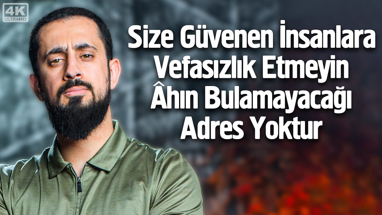 Size Güvenen İnsanlara Vefasızlık Etmeyin, Âhın Bulamayacağı Adres Yoktur - Vefa @Mehmedyildiz