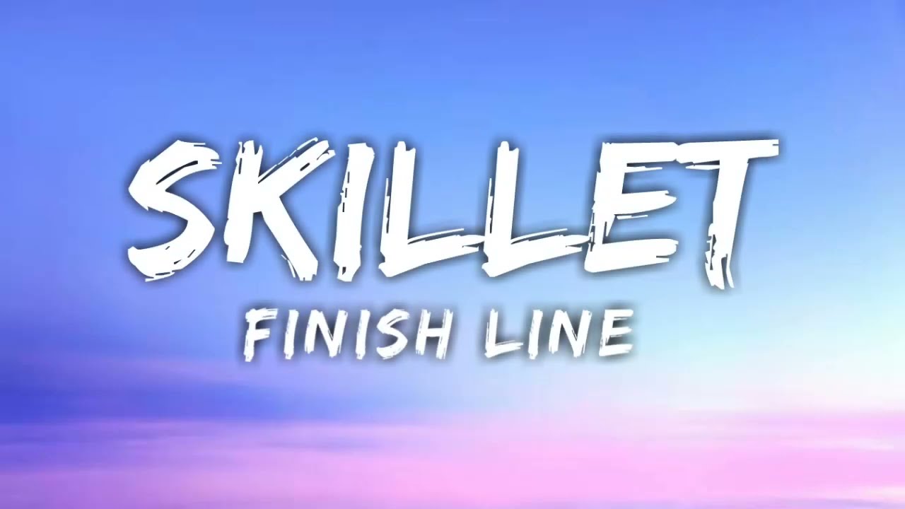 Skillet - Finish line(lyrics)