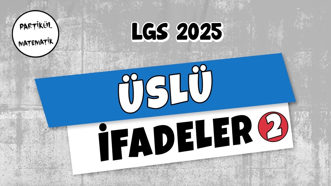 Üslü İfadeler - 2 | Üslü İfadelerde İşlemler | LGS 2025 | 8.Sınıf Matematik