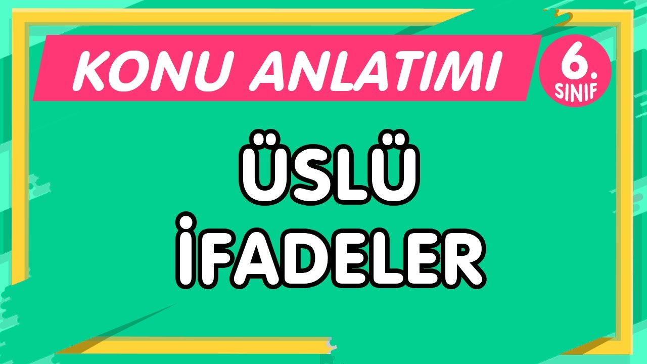 Üslü İfadeler | 6.Sınıf Matematik YENİ NESİL Konu Anlatımı-PDF (imt hoca)