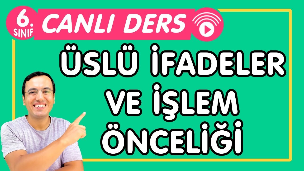 ÜSLÜ İFADELER VE İŞLEM ÖNCELİĞİ | CANLI DERS Konu Anlatımı-PDF (6.Sınıf  İMT)