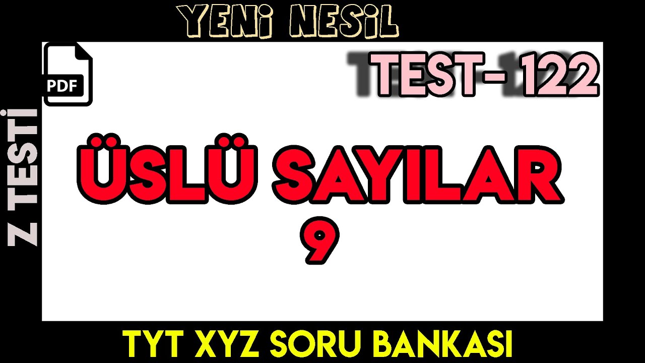 ÜSLÜ SAYILAR - 9 | TEST - 122 | Z TESTİ | YENİ NESİL | +PDF