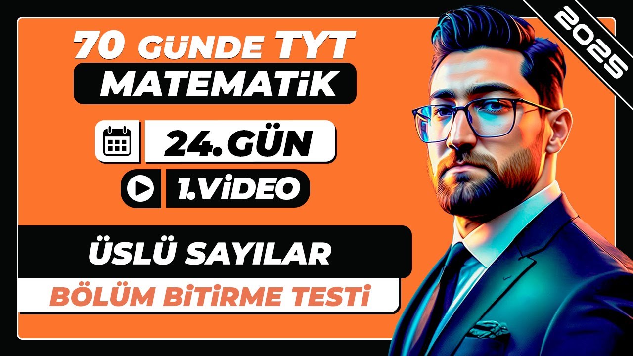 Üslü Sayılar  | Bölüm Bitirme Testi | 24.Gün - 1.Video | 70 Günde TYT Matematik Kampı | 2025