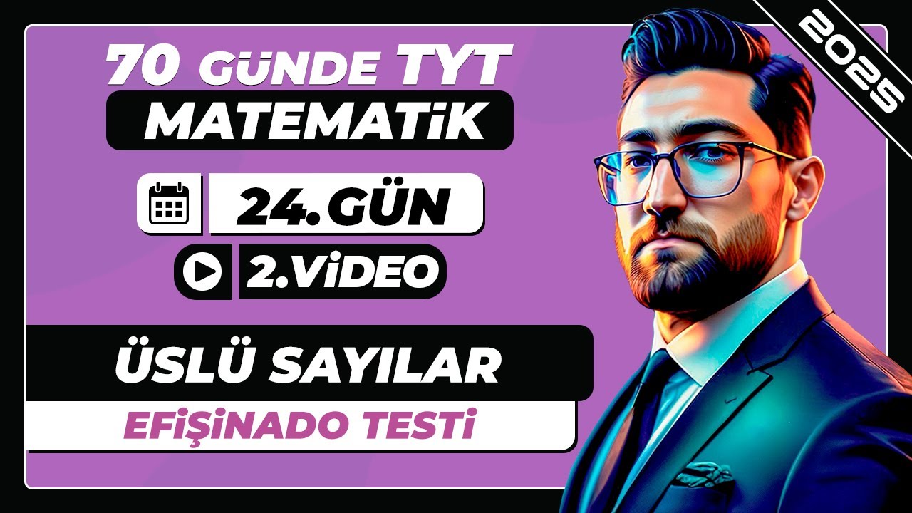 Üslü Sayılar | Efişinado Testi | 24.Gün - 2.Video | 70 Günde TYT Matematik Kampı | 2025