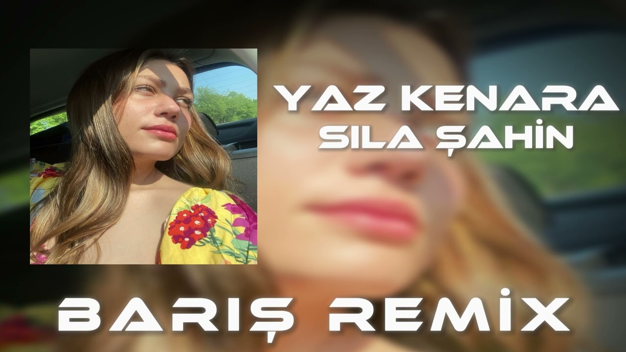 Sıla Şahin - Yaz Kenara (Barış Remix)