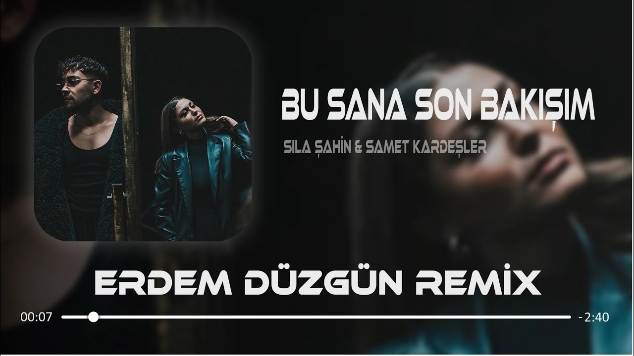 Sıla Şahin x Samet Kardeşler - Bu Sana Son Bakışım ( Erdem Düzgün Remix ) | Kahretsin