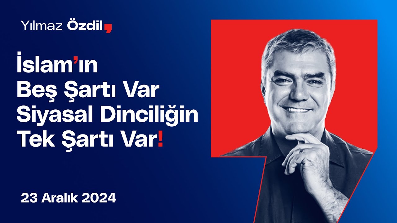 İslam'ın Beş Şartı Var Siyasal Dinciliğin Tek Şartı Var! - Yılmaz Özdil