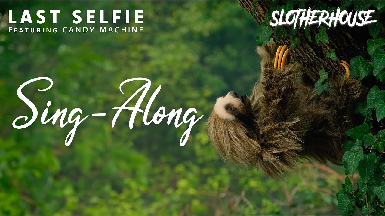 Slotherhouse | Sing-Along | Last Selfie - Candy Machine