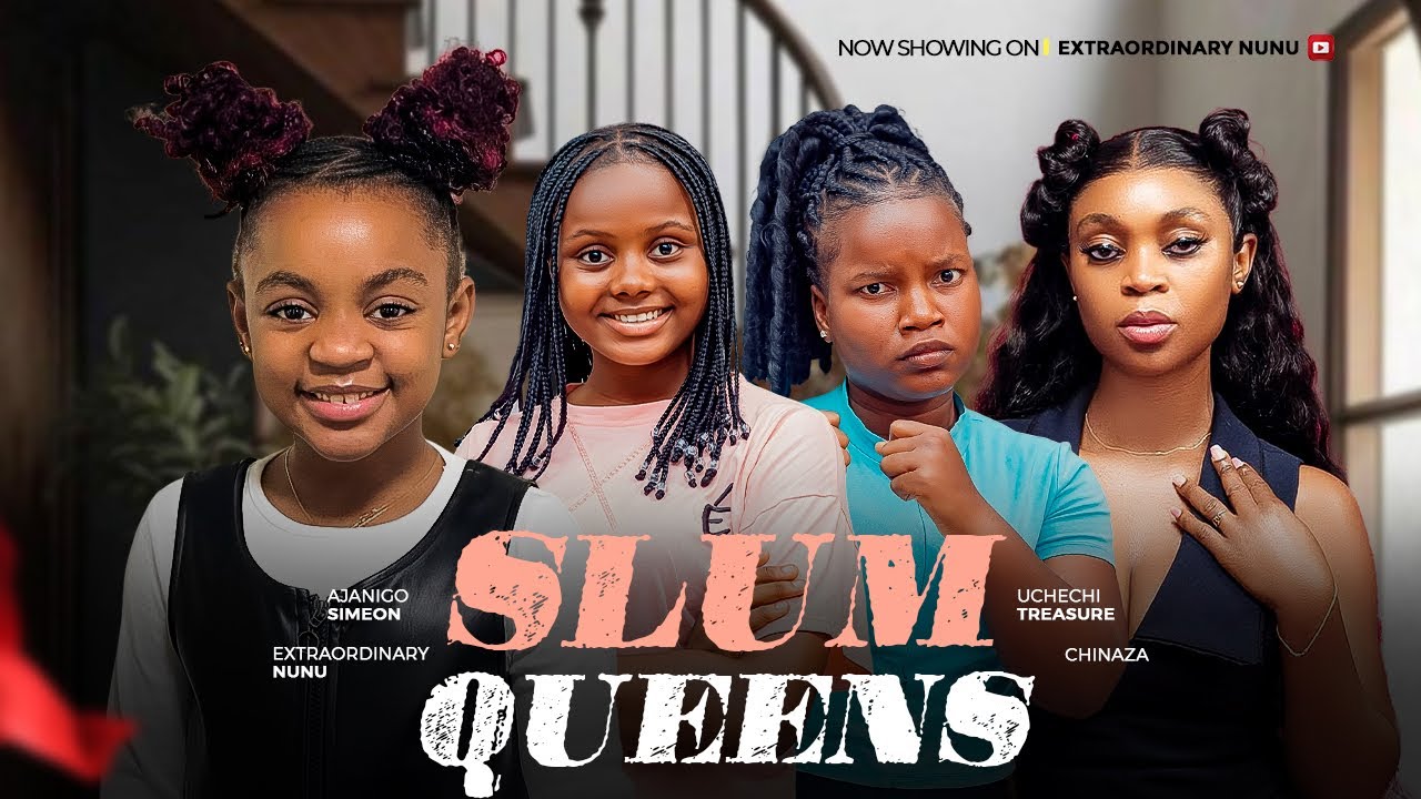 slum queens - Extra Ordinary nunu, Uchechi Treasure Okonkwo, Eze Chinaza victory, Ajanigo Inikpi