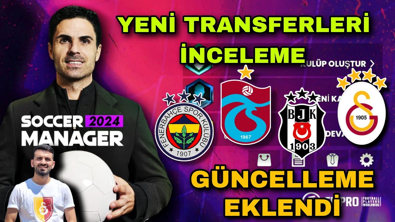 SM 24 YENİ TRANSFER İNCELEME / GALATASARAY FENERBAHÇE BEŞİKTAŞ TRABZONSPOR / SOCCER MANAGER 2024