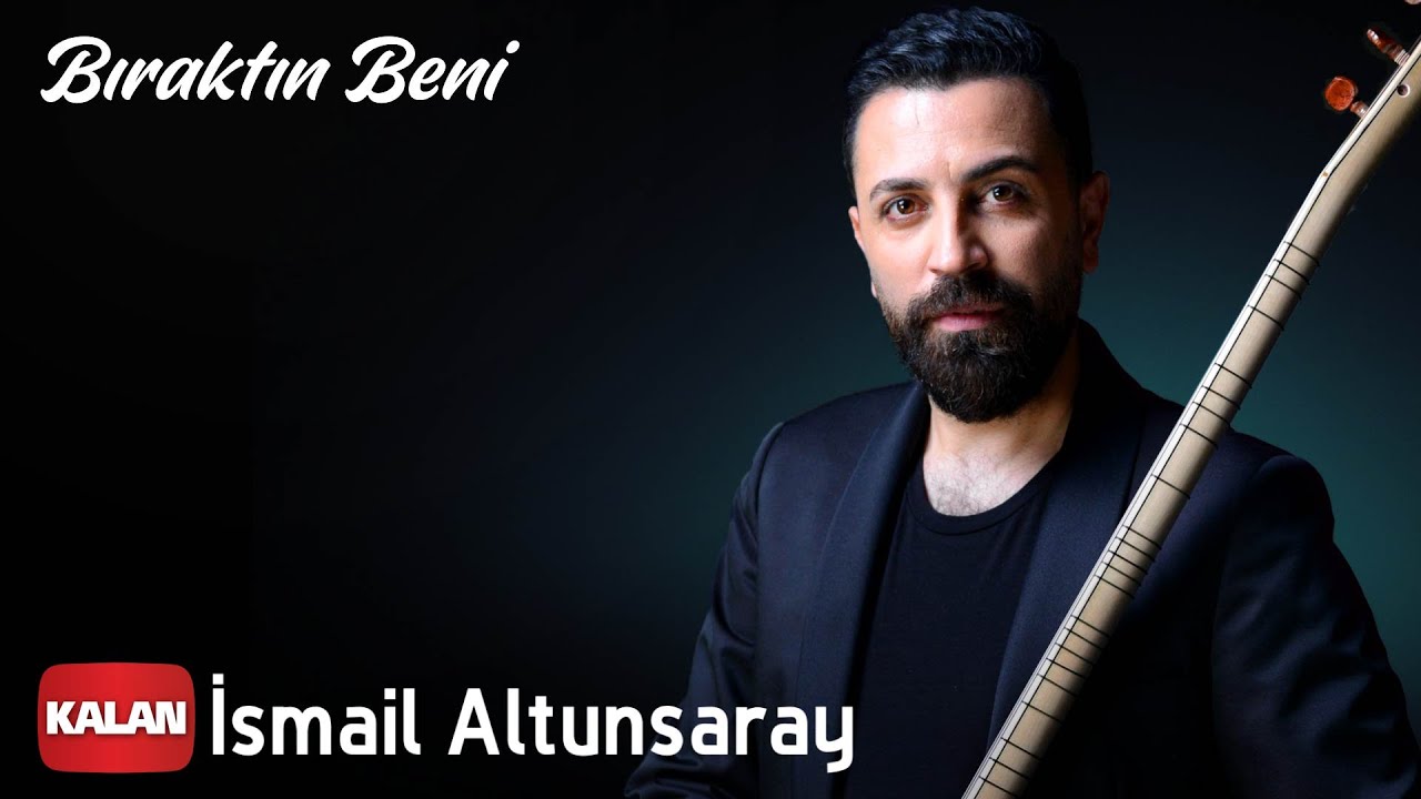 İsmail Altunsaray - Bıraktın Beni I Single  ©️ 2021 Kalan Müzik