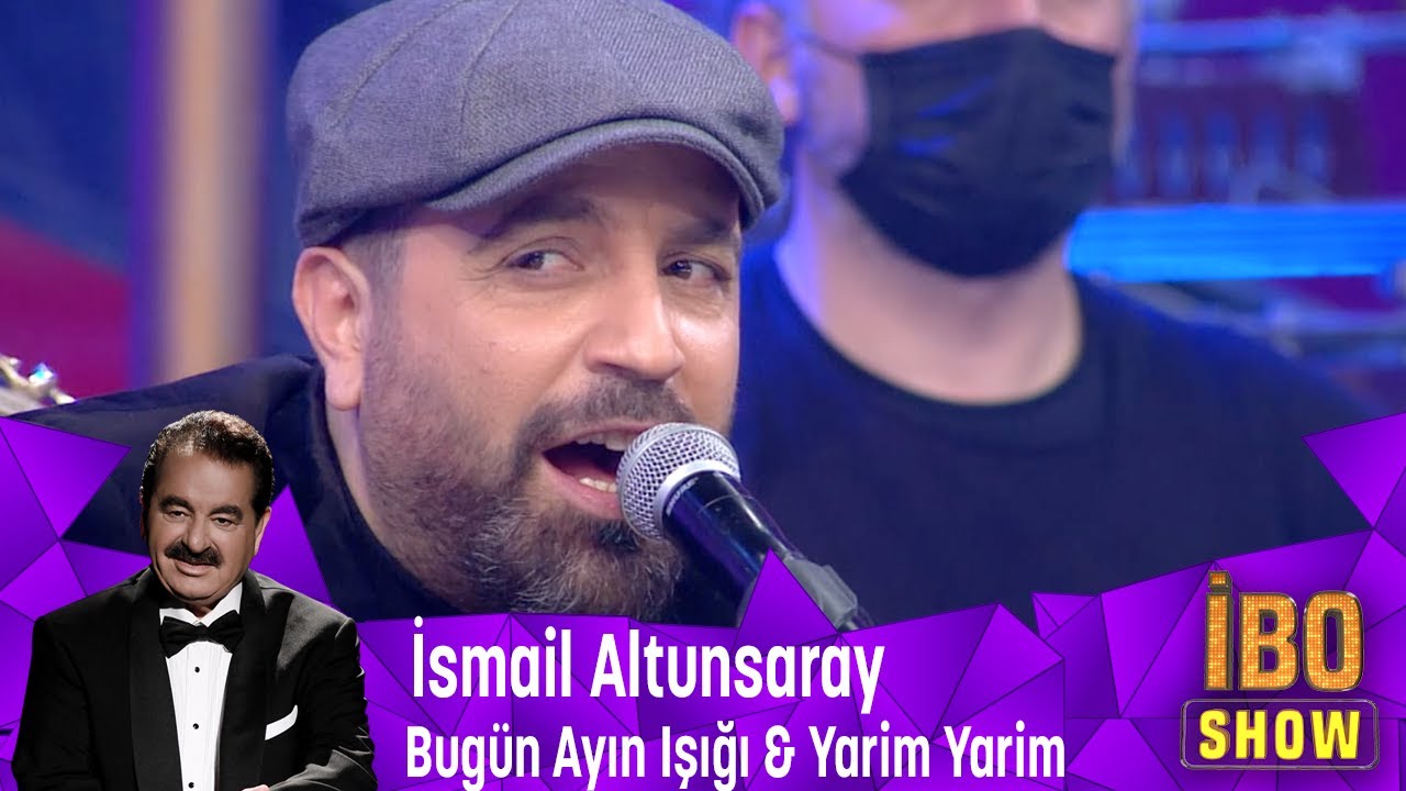 İsmail Altunsaray - Bugün Ayın Işığı & Yarim Yarim