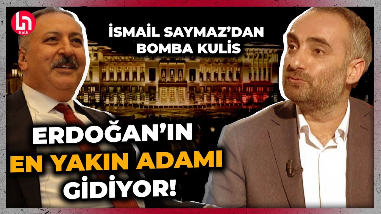 İsmail Saymaz, gündemi sarsacak kulis haberini verdi: Erdoğan'ın en yakın adamı gidiyor!