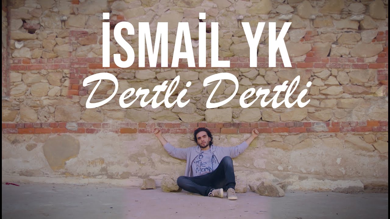 İsmail YK - Dertli Dertli