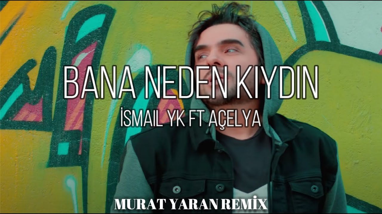 İsmail YK ft Açelya - Bana Neden Kıydın ( Murat Yaran Remix )