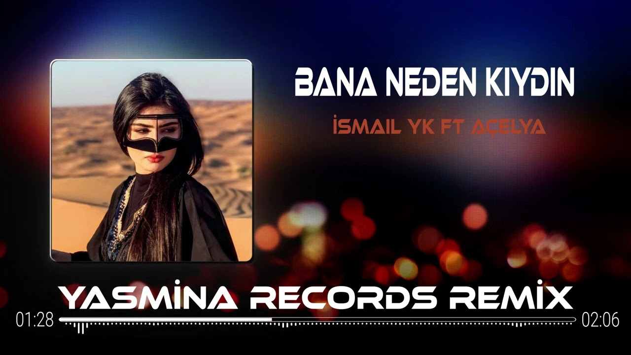 İsmail YK ft Açelya - Bana Neden Kıydın ( Yasmina Records Remix )