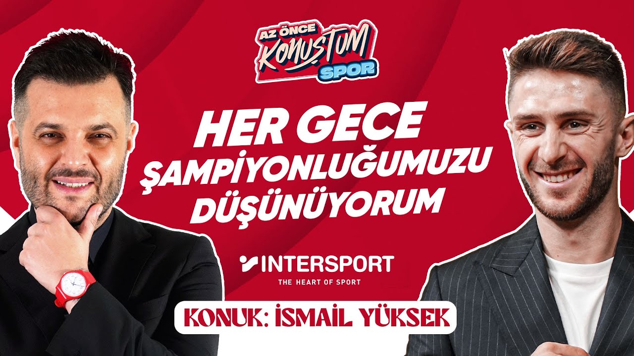 İsmail Yüksek: Şampiyon Olursak Bağdat Caddesini Yakarız! | Az Önce Konuştum Spor