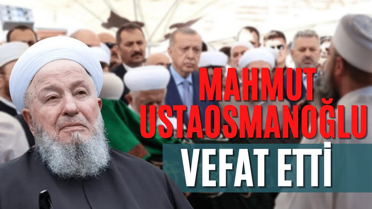 İsmailağa Cemaati Lideri Mahmut Ustaosmanoğlu Vefat Etti