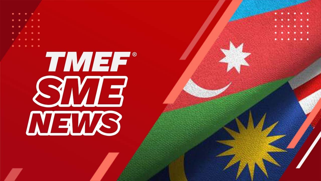 SME News | Azerbaijani, Malaysian SMEs mull co op expansion