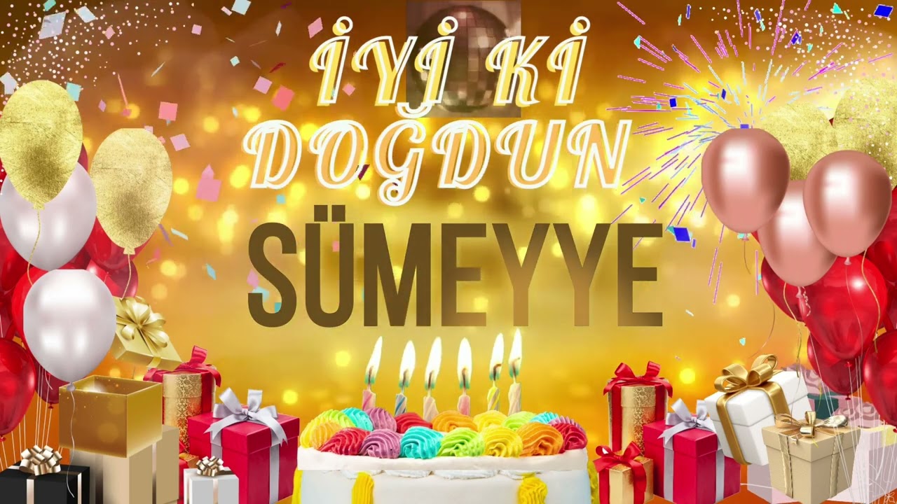 SÜMEYYE - Doğum Günün Kutlu Olsun Sümeyye