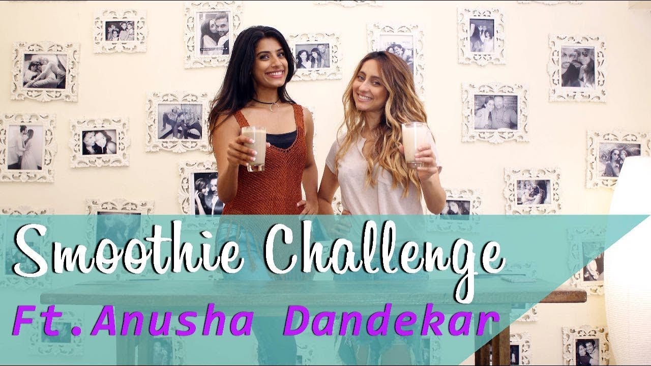 Smoothie Challenge ft. Anusha Dandekar | Gaelyn Mendonca