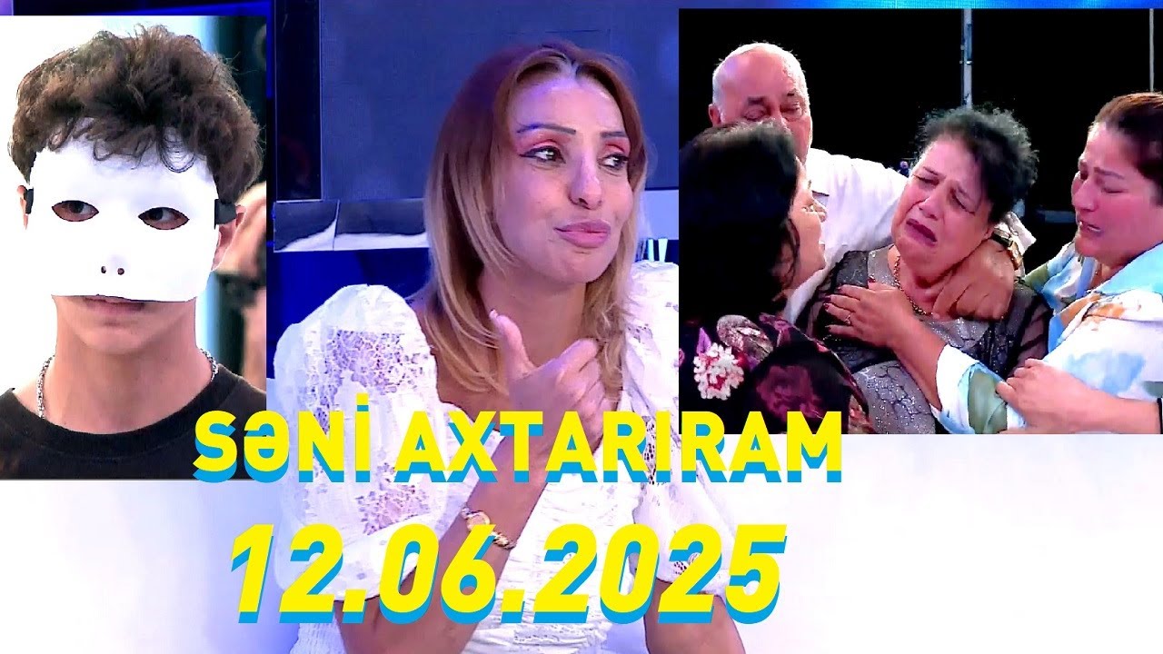 Səni axtarıram 12.06.2025 Tam veriliş / Seni axtariram 12.06.2025
