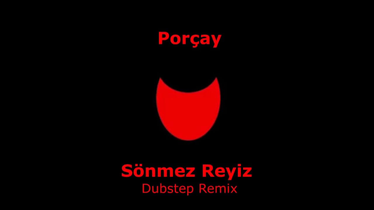 SÖNMEZ REMİX By PORÇAY