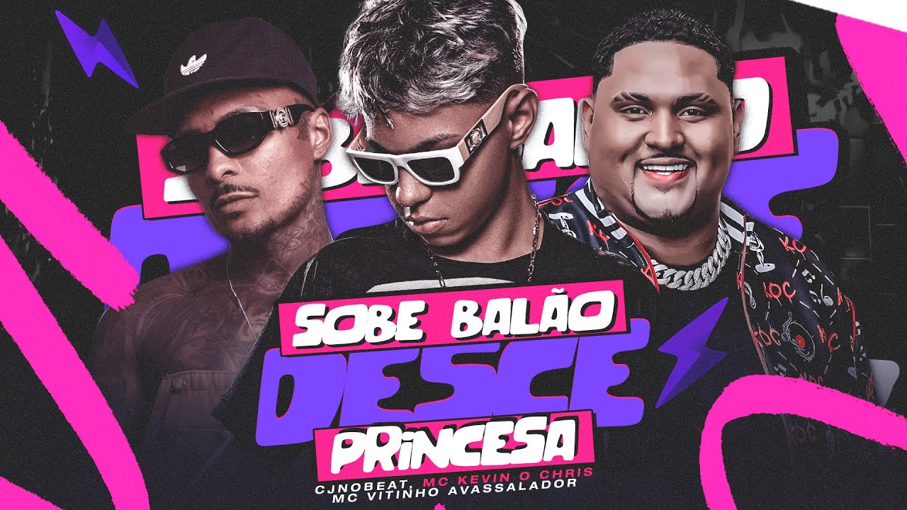 SOBE BALÃO DESCE PRINCESA - CJNOBEAT, MC KEVIN O CHRIS, MC VITINHO AVASSALADOR (VIRAL TIK TOK)