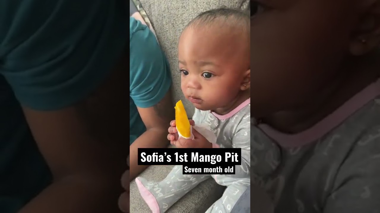 Sofia’s 1st Mango Pit at 7 mth old