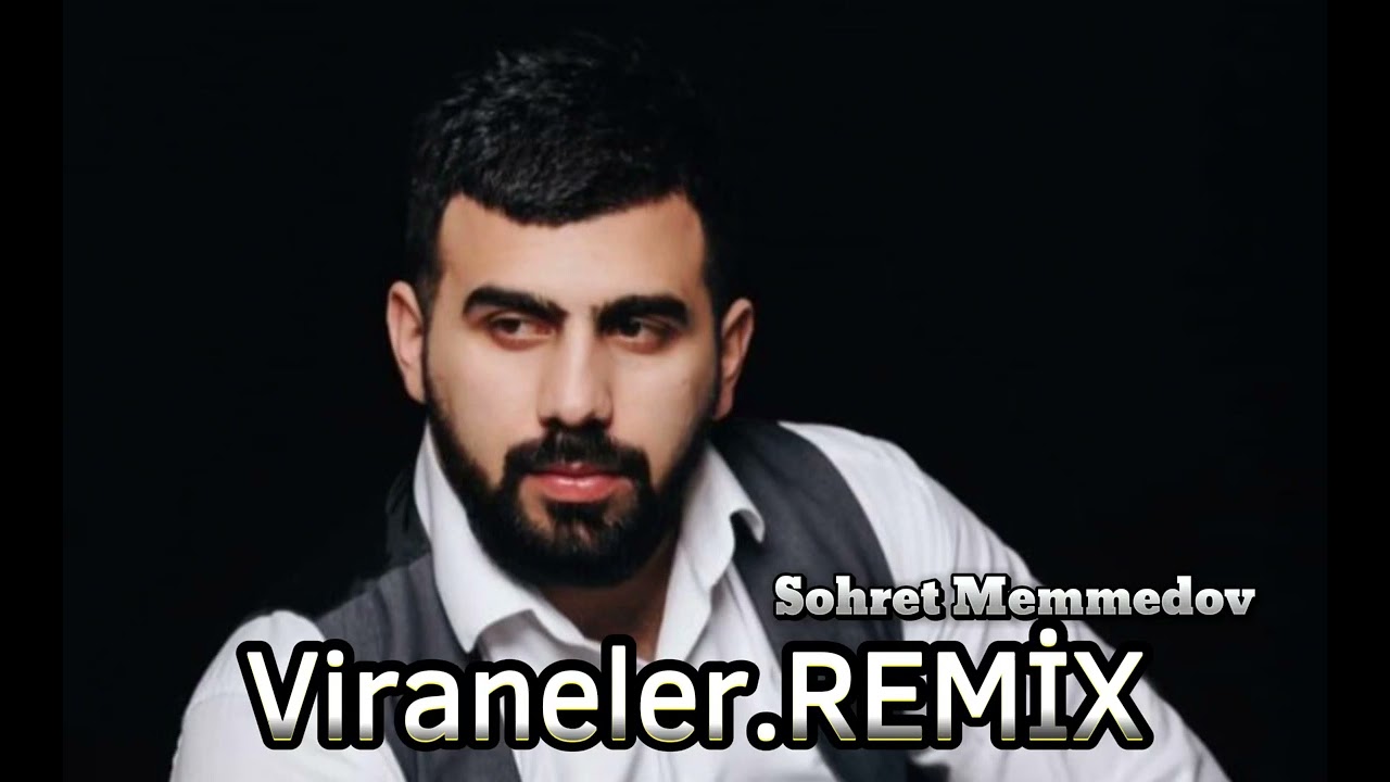 Sohret Memmedov - Viraneler Remix 2024
