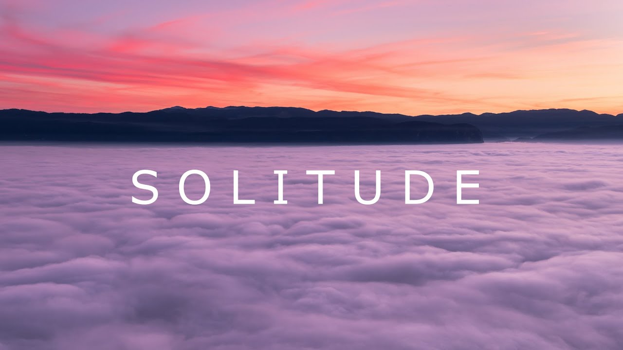 'Solitude' | A beautiful chill ambient mix for relax, calm, study, work [1 hour]
