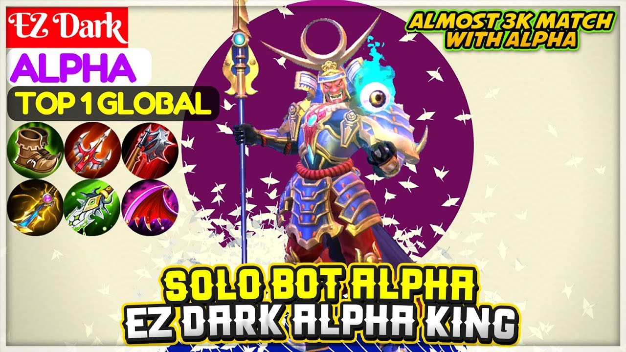 Solo Bot Alpha, Ez Dark Alpha King [ Top 1 Global Alpha ] EZ Dark - Mobile Legends