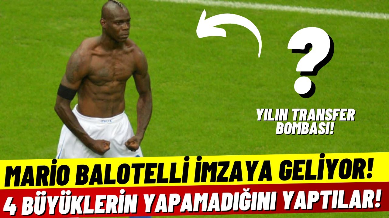 SON DAKİKA! Balotelli Süper Lig Ekibiyle Anlaştı! 4 Büyükleri Kıskandıran Anlaşma! Haftaya Türkiyede