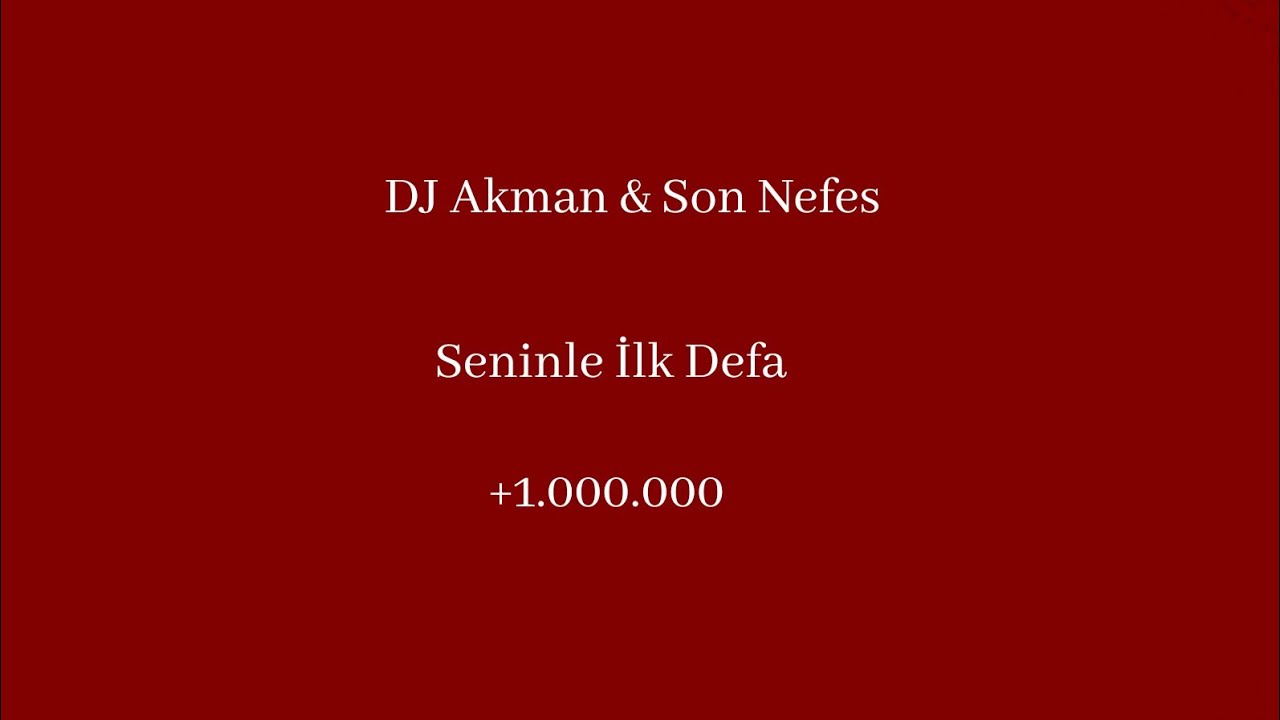 Son Nefes & Dj Akman - Seninle İlk Defa