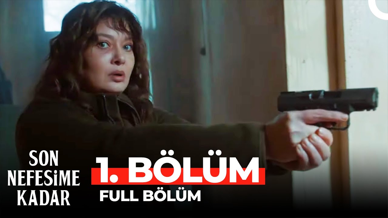 Son Nefesime Kadar 1. Bölüm