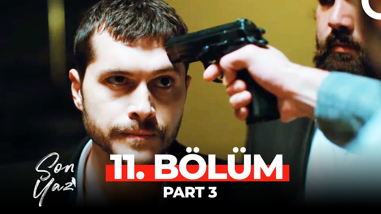 Son Yaz 11. Bölüm Part 3